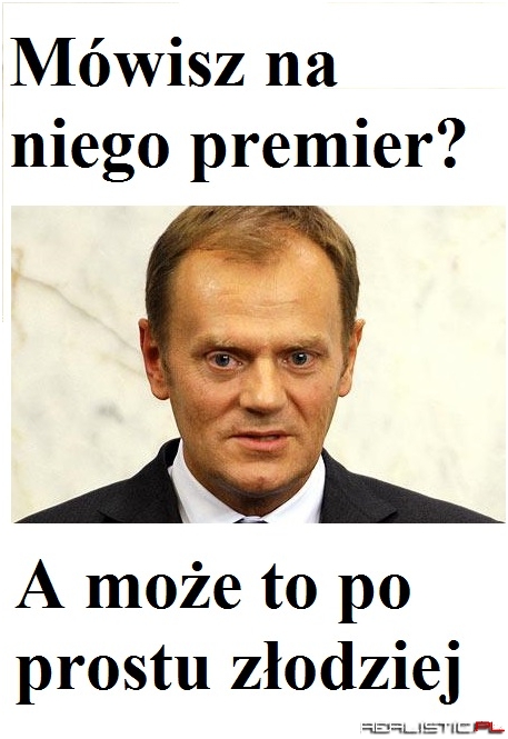 Mówisz na niego premierm a może?