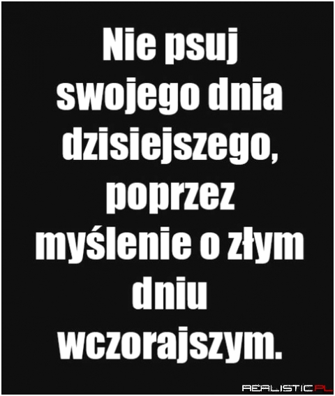 Nie psuj swojego dnia