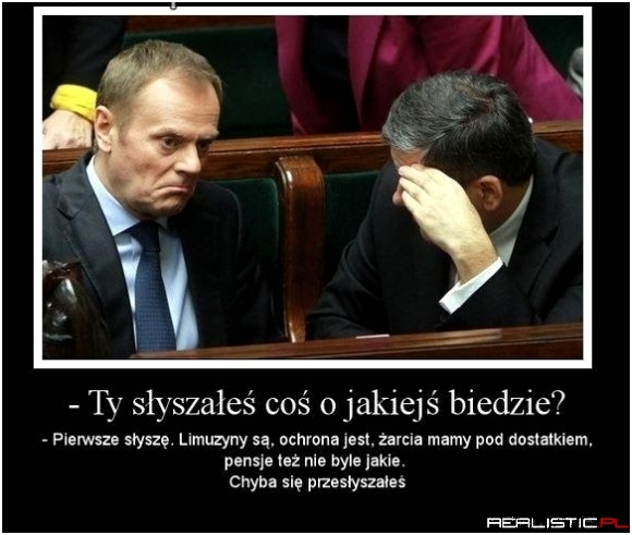 Ty słyszałeś coś o jakiejś biedzie?