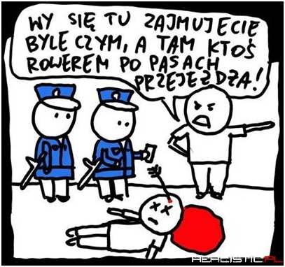 Wy się tu zajmujecie byle czym...