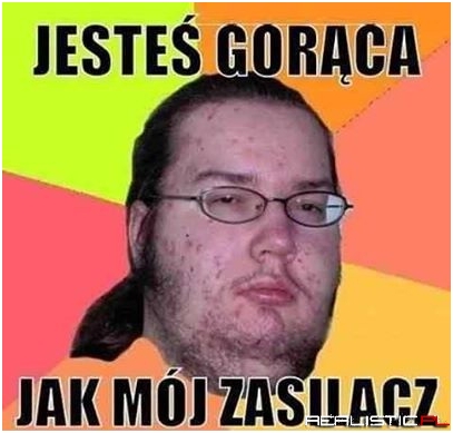 Jesteś gorąca....