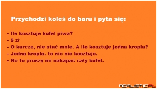 Przychodzi koleś do baru...