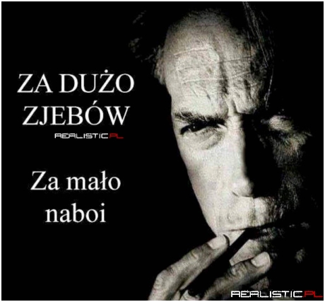 Za dużo zjeb@w za mało...