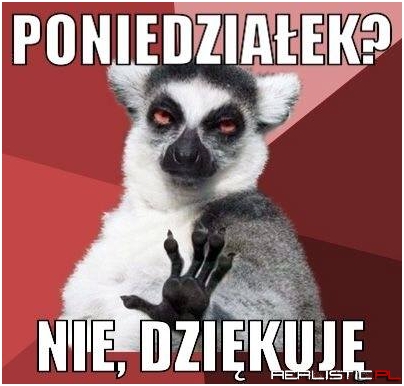 Znowu poniedziałek...