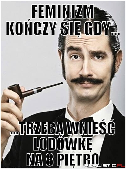 Feminizm kończy się gdy...