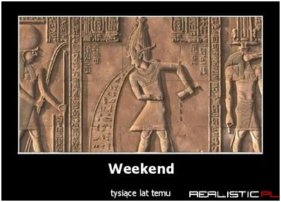 Weekend tysiące lat temu