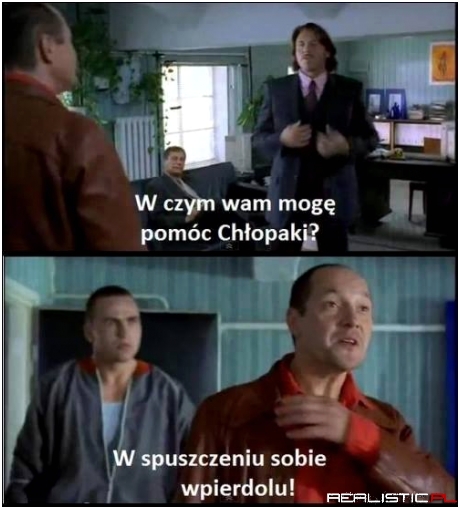 W czym pomóc chłopaki?