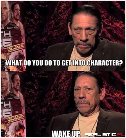 Danny Trejo. A true method acto