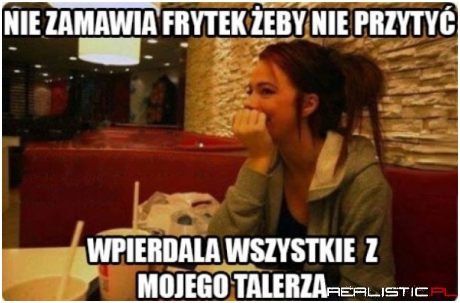 Nie zamawia frytek żeby nie przytyć - logika dziewczyn