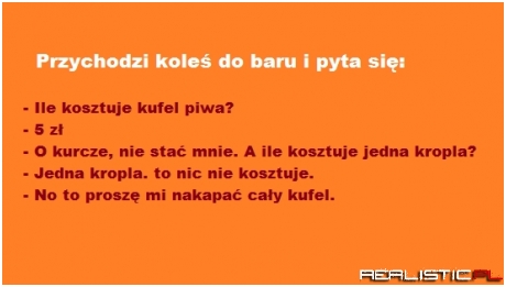 Przychodzi koleś do baru...